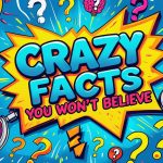 Scientific Facts That Sound Fake: Truths Stranger Than Fiction